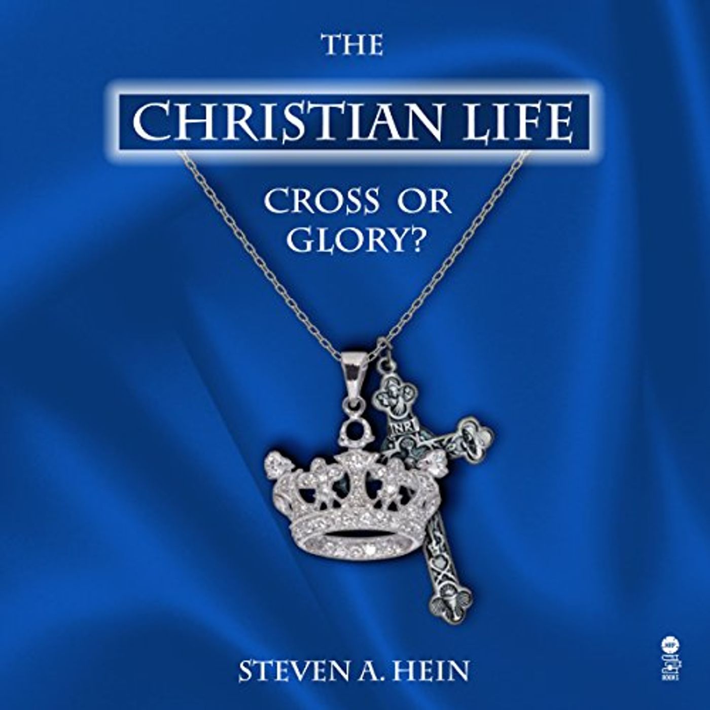 The Christian Life: Cross or Glory? Audiobook by Steven A. Hein