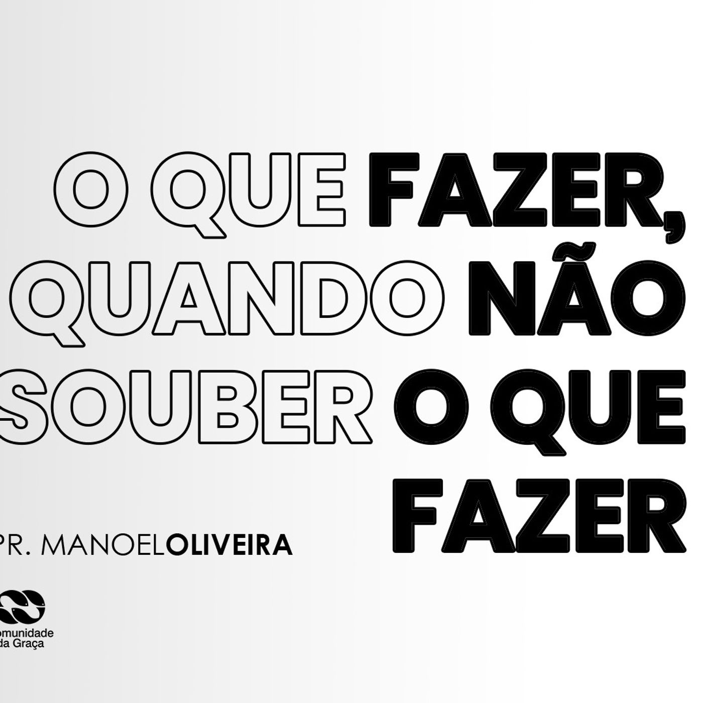 O que fazer quando não souber o que fazer // pr. Manoel Oliveira episode artwork
