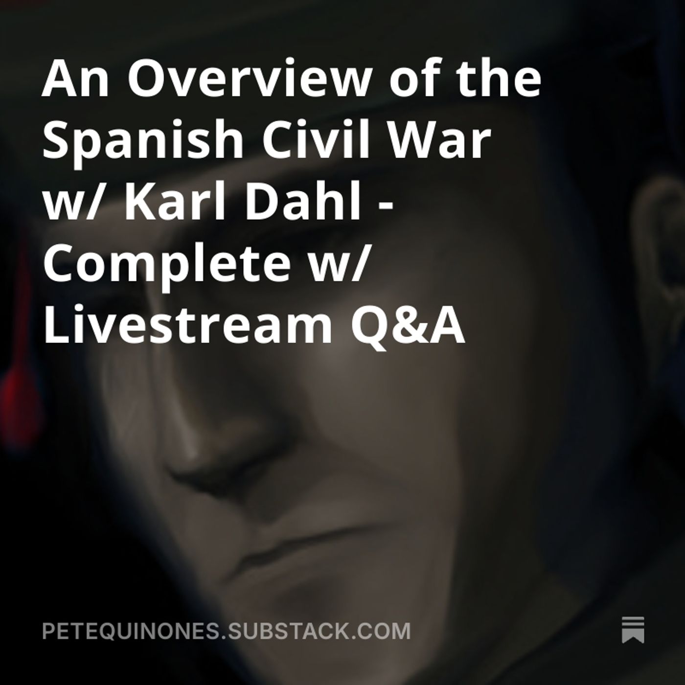 An Overview of the Spanish Civil War w/ Karl Dahl - Complete w/ Livestream Q&A