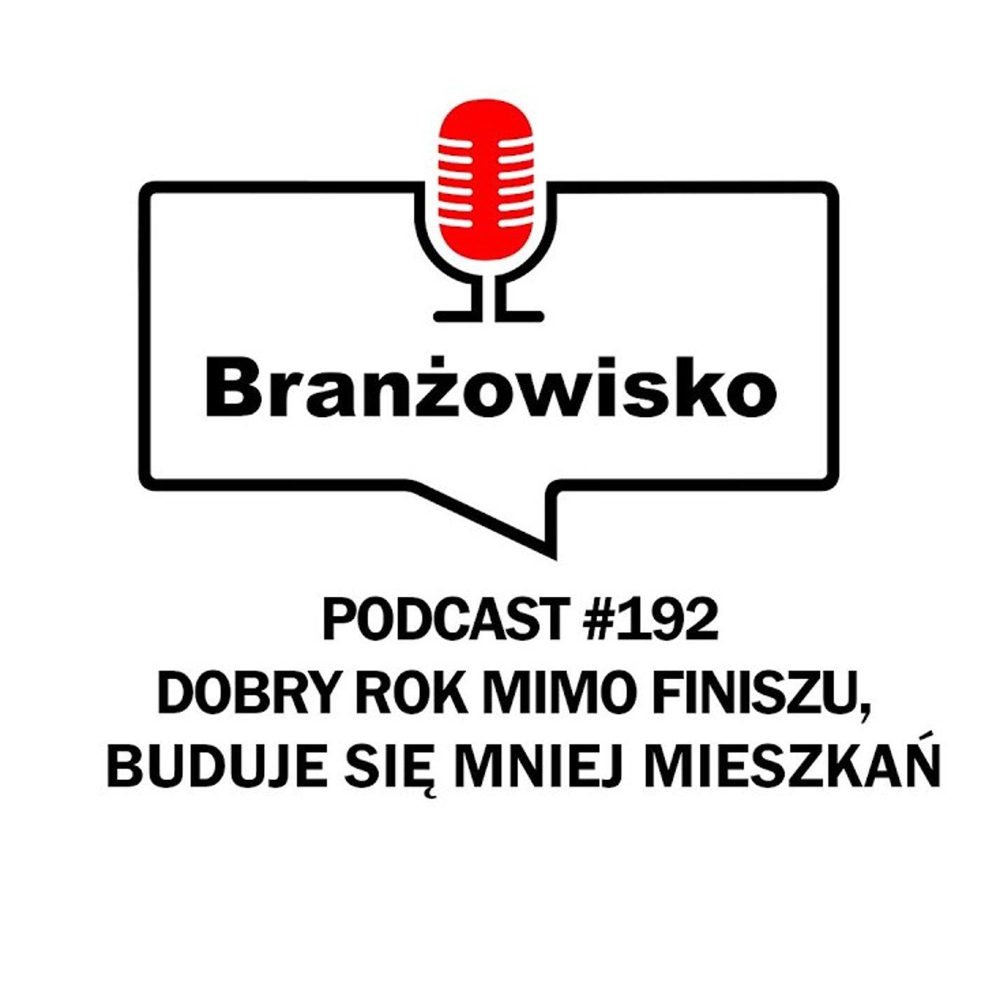 Branżowisko #192 - Dobry rok mimo słabego finiszu. Buduje się mniej mieszkań episode artwork