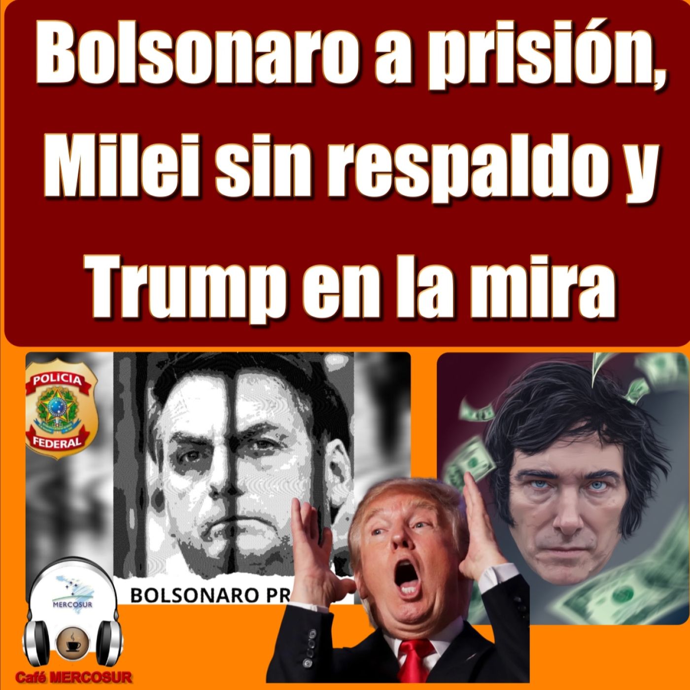 Bolsonaro a prisión, Milei sin respaldo económico y Trump en apuros episode artwork