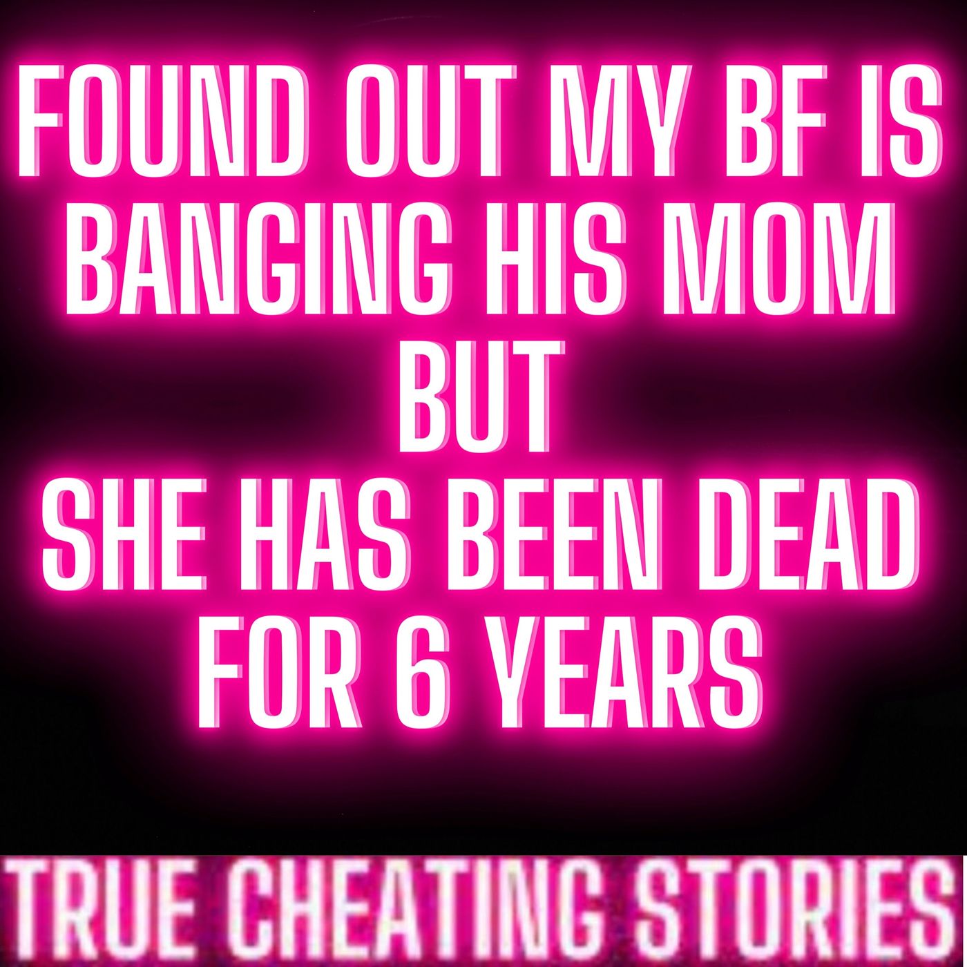 Found Out That My Bf Is Banging His Mom... But She Has Been Dead For 6 Years | Reddit Cheating Story