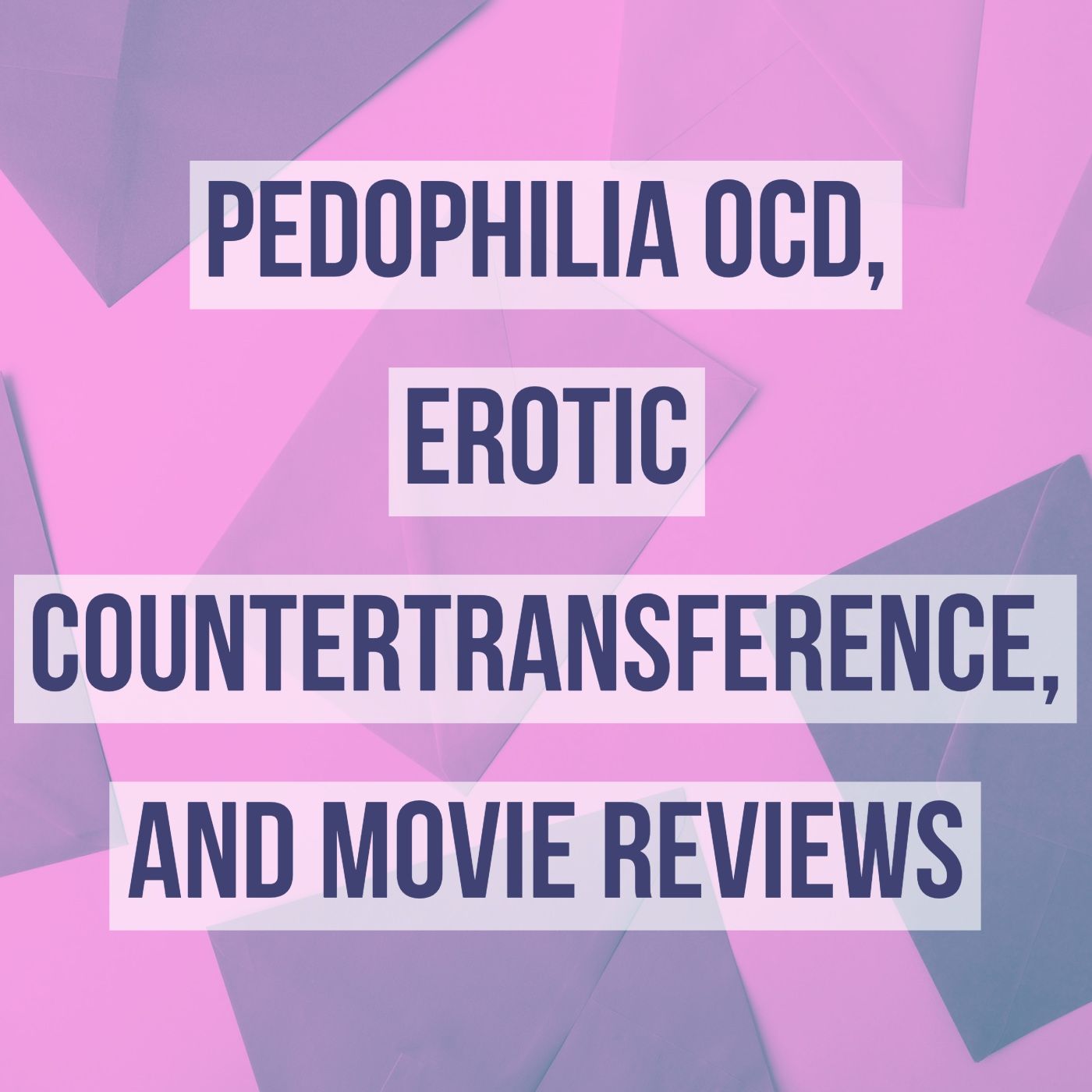 Pedophilia OCD, Erotic Countertransference, and Movie Reviews