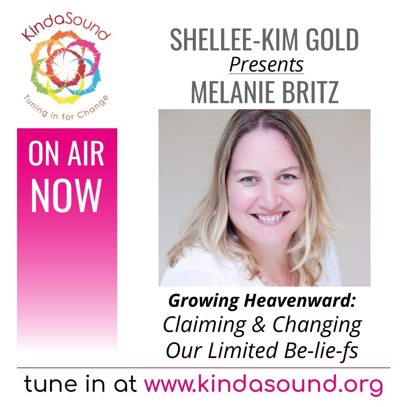 Claiming & Changing Our Limited Be-lie-fs | Melanie Britz on Growing Heavenward with Shellee-Kim Gold