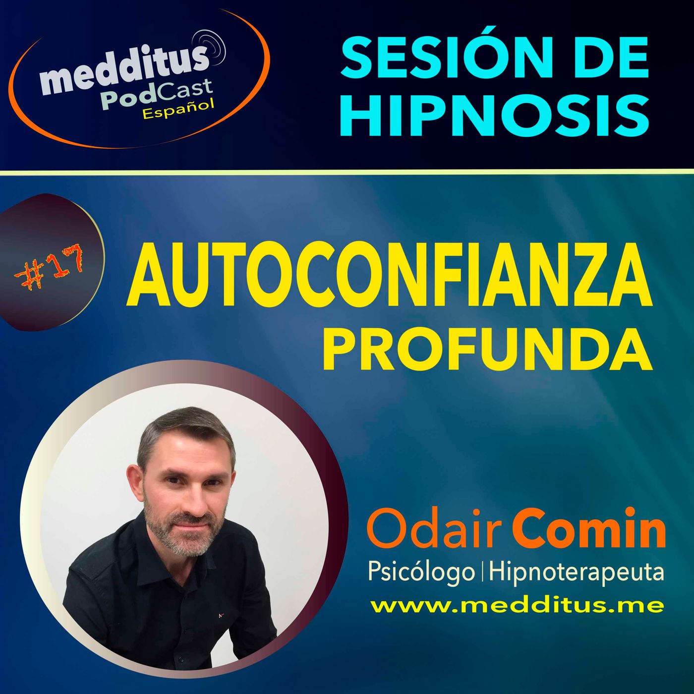 #17 Hipnosis para la Autoconfianza Poderosa, con Odair Comin