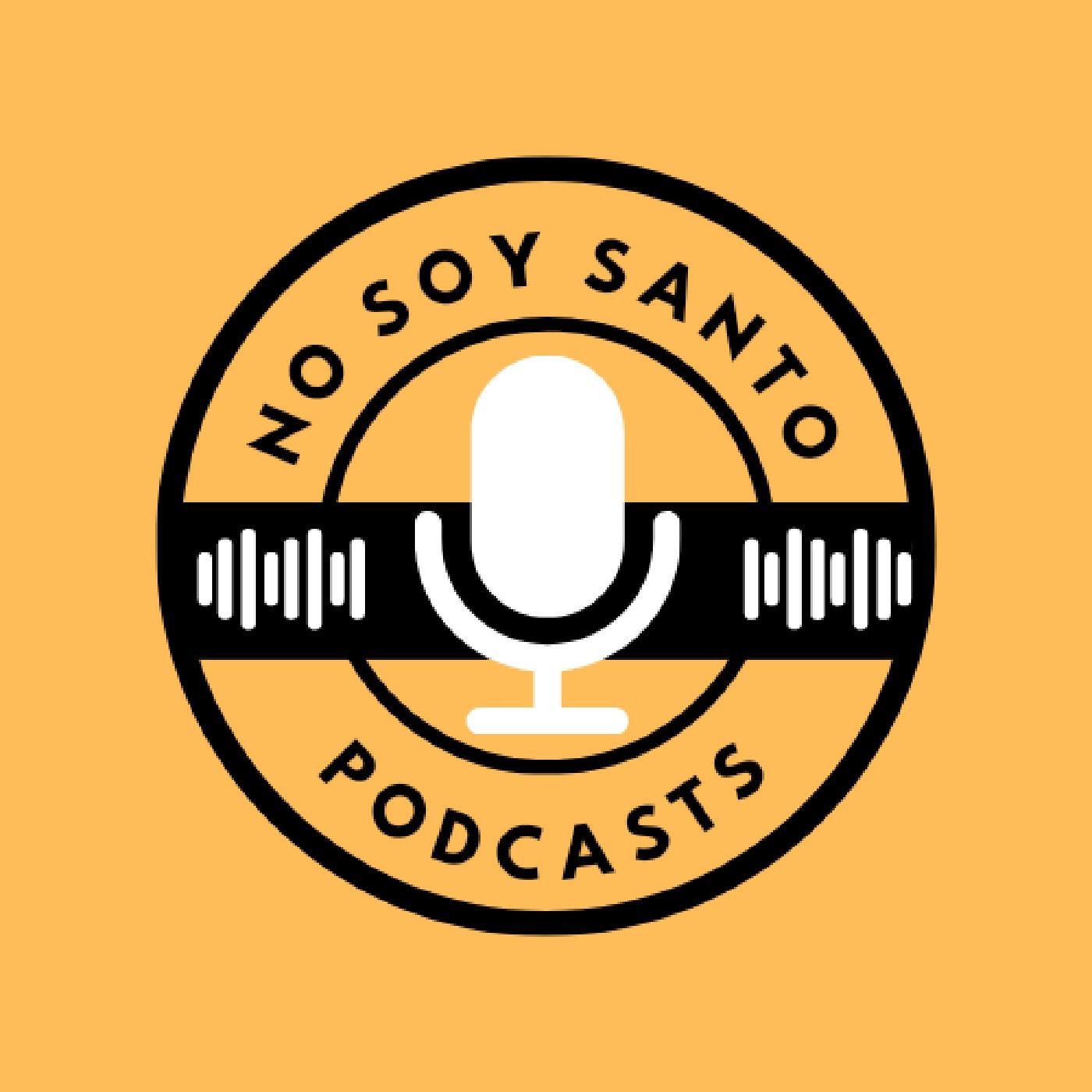 No Soy Santo Podcast