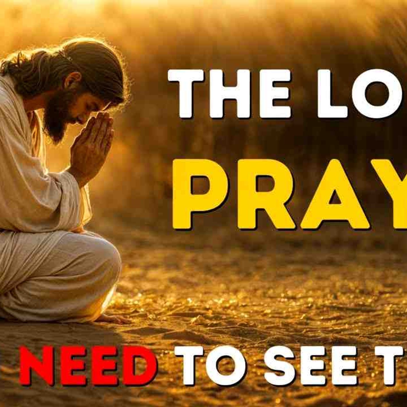 The Powerful Lord_s Prayer - What Does Jesus Teach Us With It episode artwork