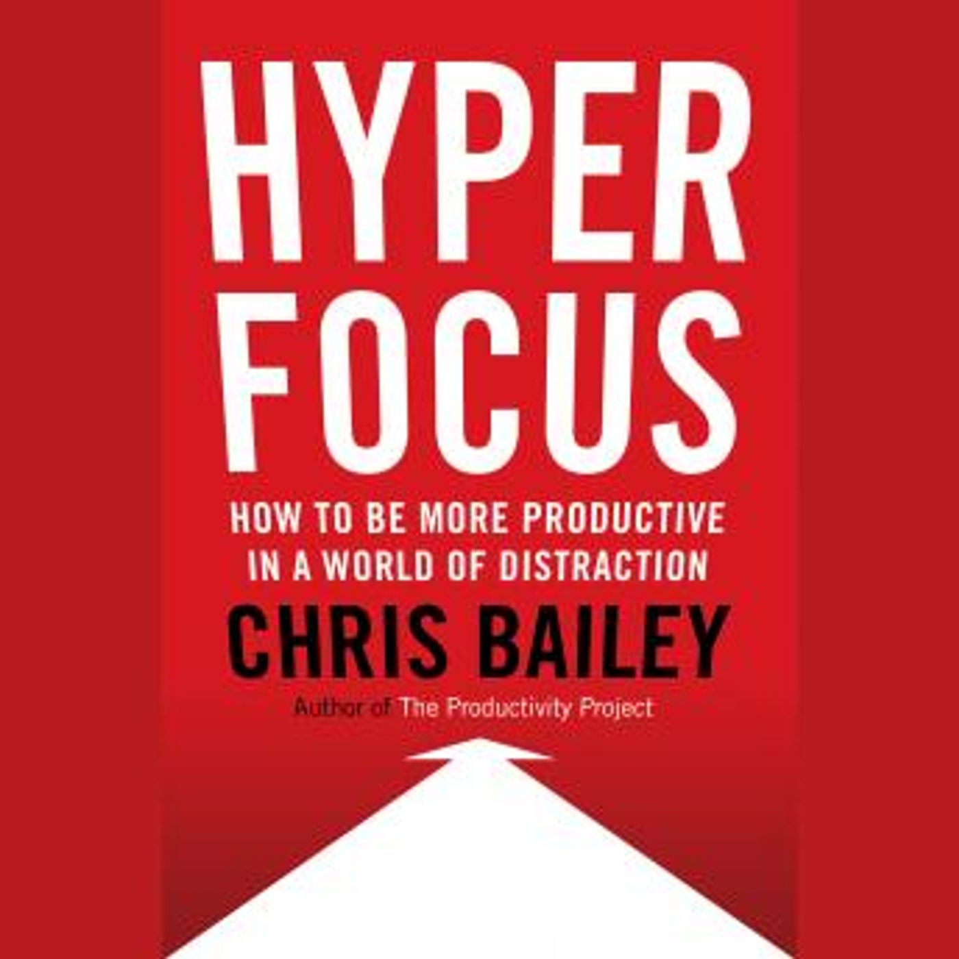 Hyperfocus: How to Be More Productive in a World of Distraction by Chris Bailey episode artwork