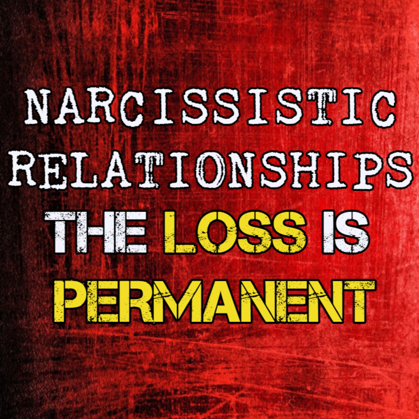 Episode 179: Narcissistic Relationships: The Loss Is Permanent episode artwork