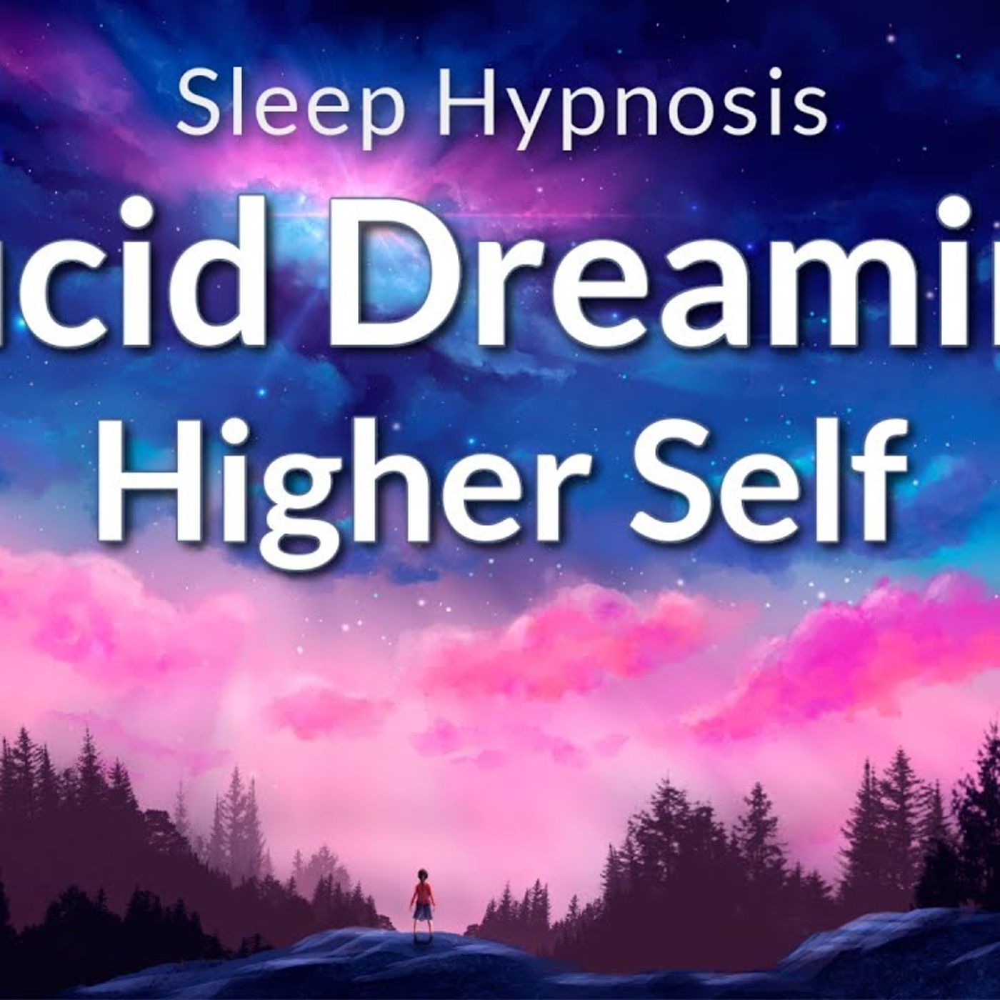 Sleep Hypnosis Lucid Dreaming to Connect to Your Higher Self episode artwork