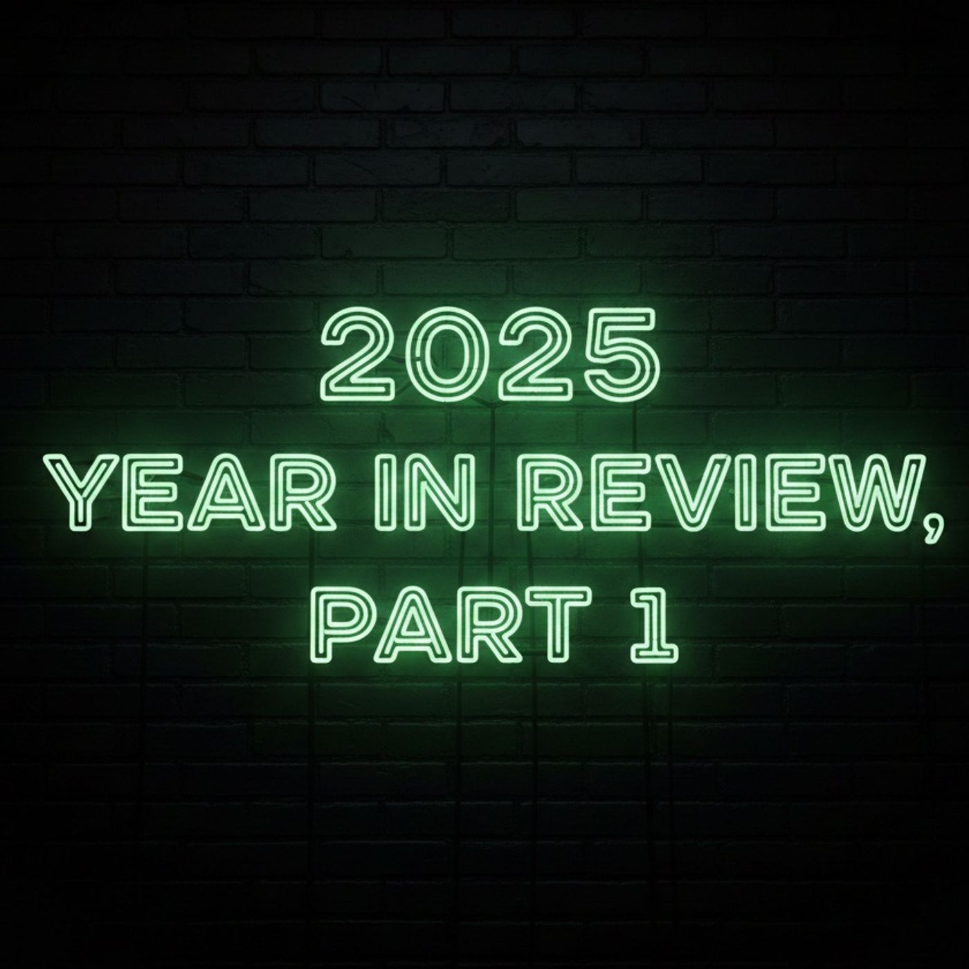 E74 - 2025 World Year in Review, Part 1