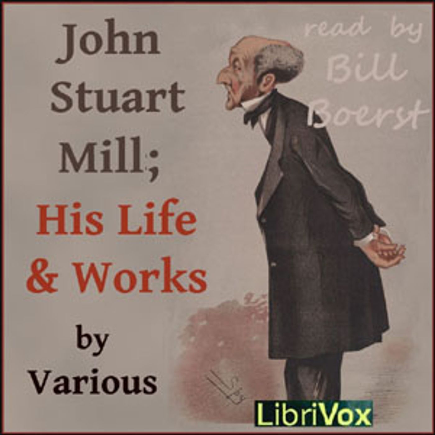 John Stuart Mill; His Life and Works by Various