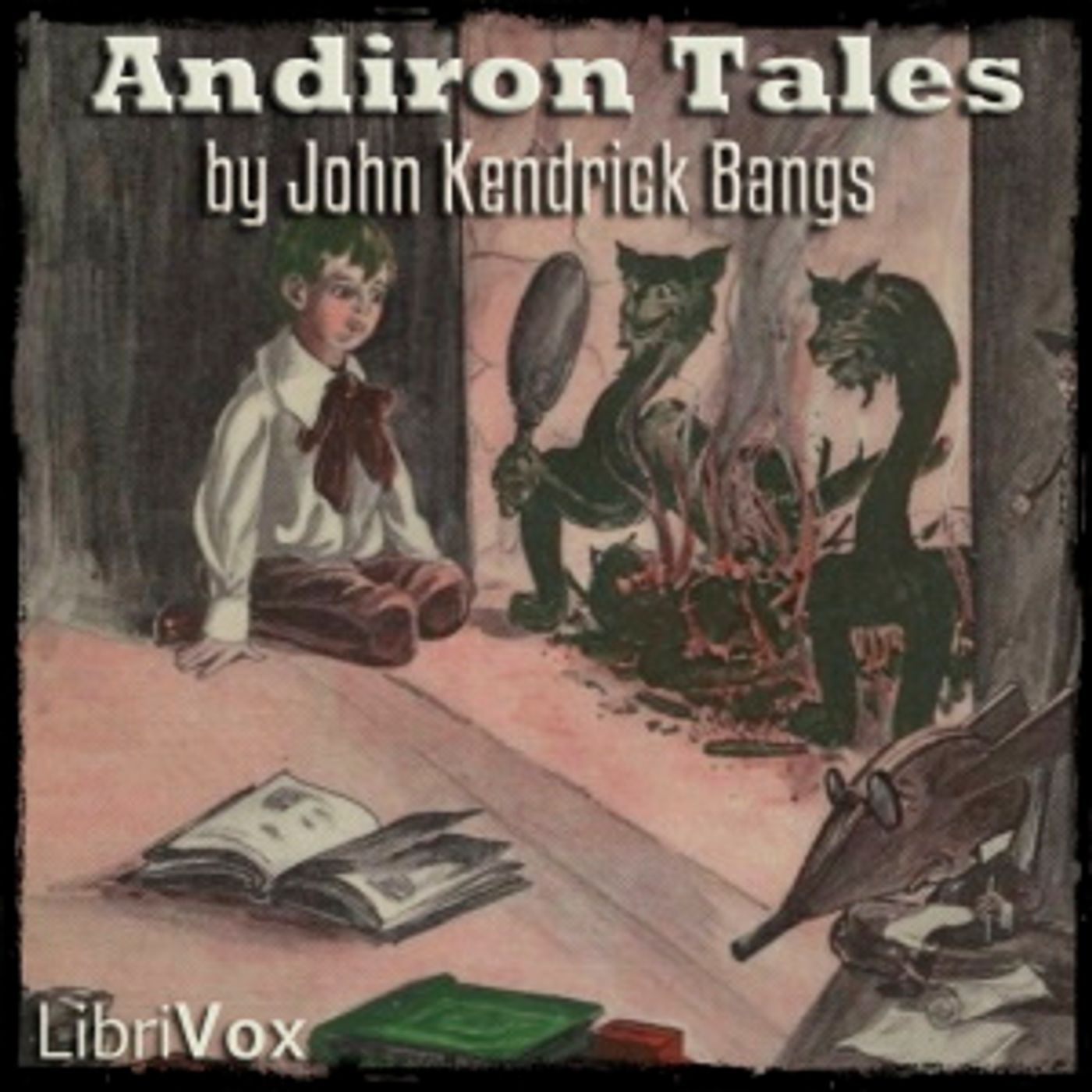 Andiron Tales by John Kendrick Bangs (1862 - 1922)