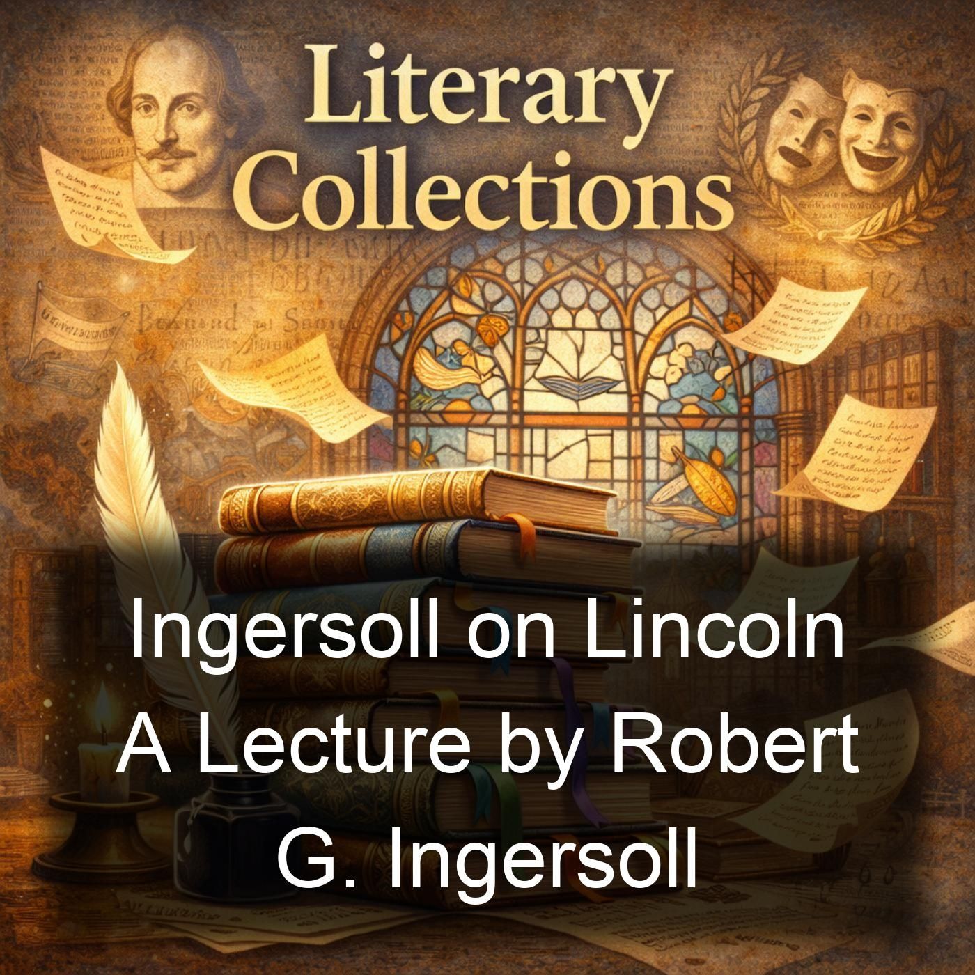 Ingersoll on Lincoln A Lecture by Robert G. Ingersoll