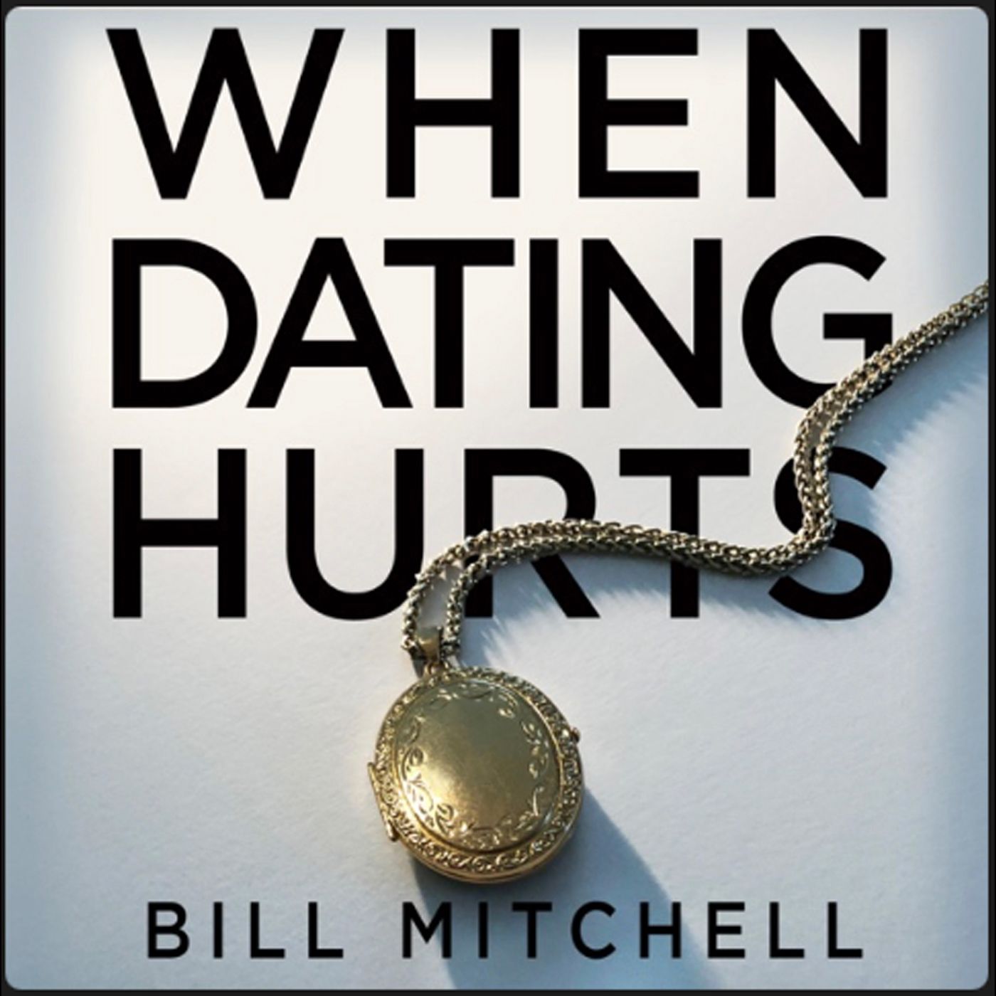 WHEN DATING HURTS