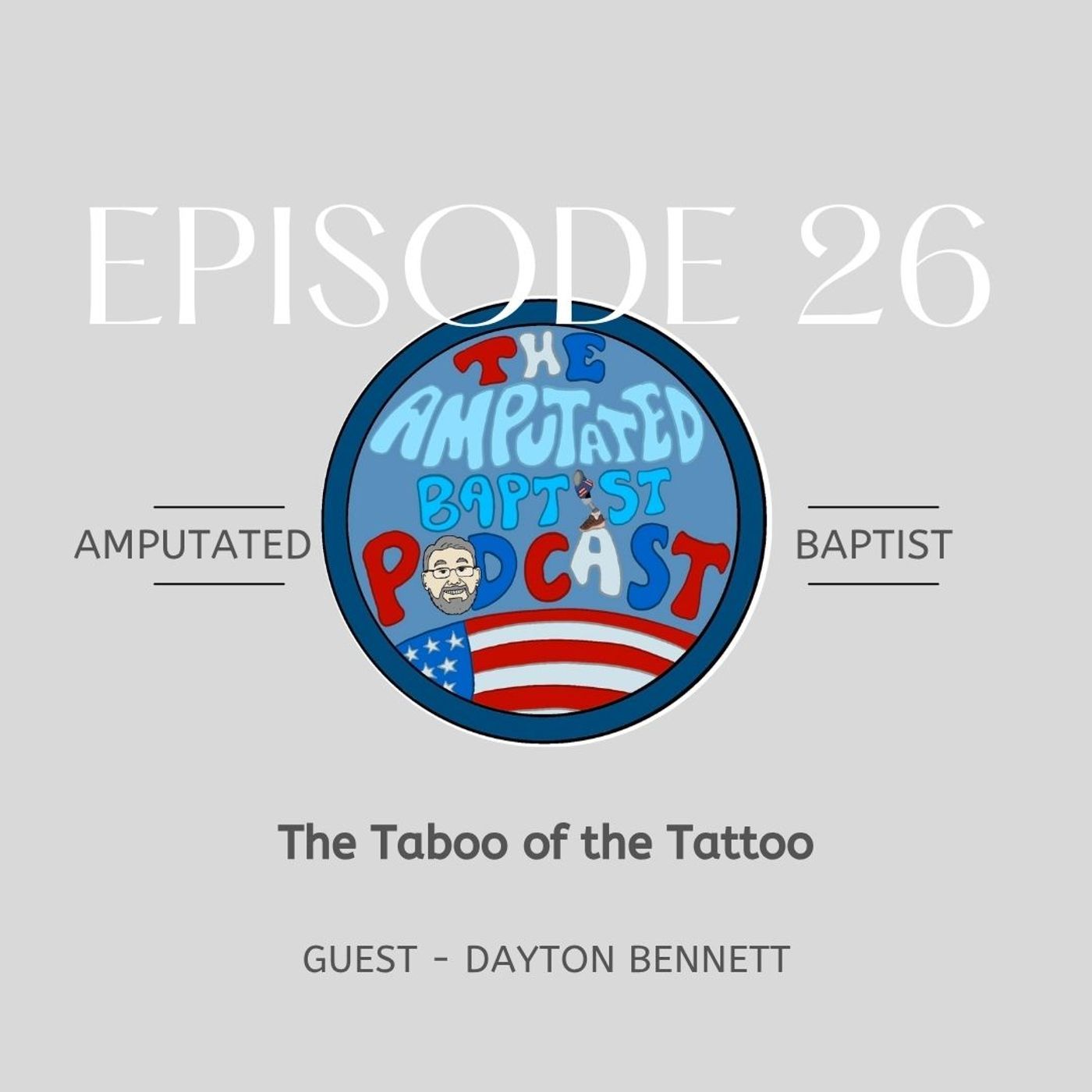 The Amputated Baptist Podcast