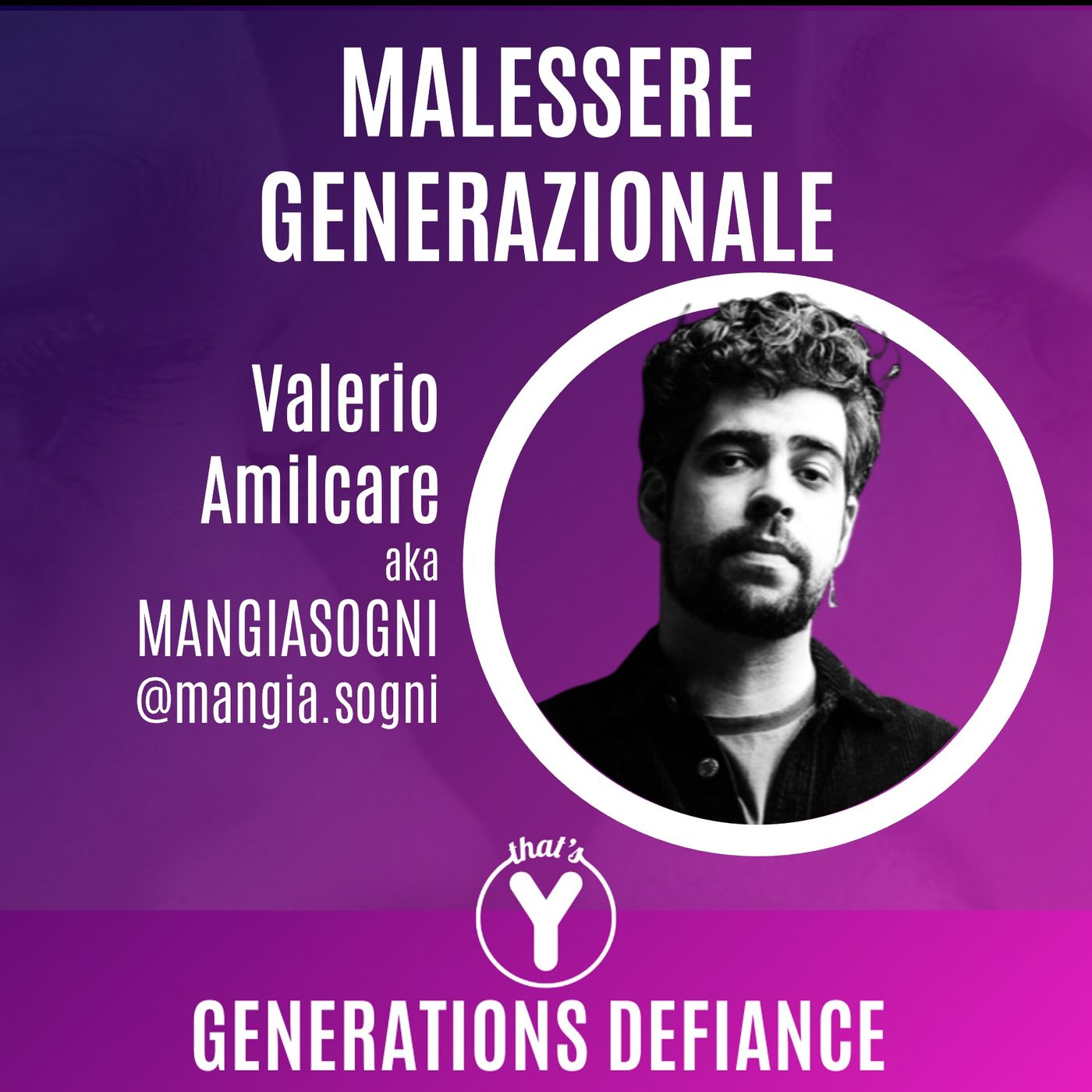 "Malessere Generazionale" con Valerio Amilcare aka Mangiasogni [Generations Defiance]