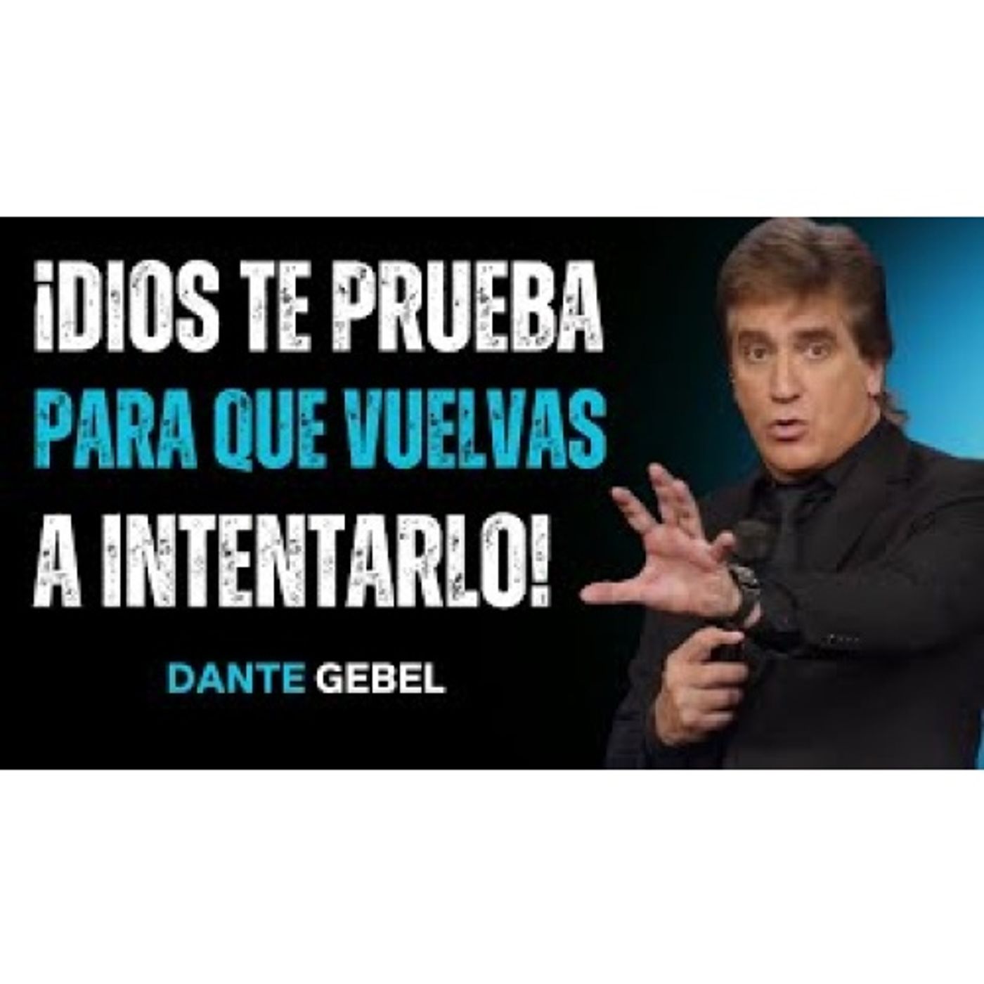 ¡Dios A Veces Te Prueba Con Dificultades Para Que Lo Intentes De Nuevo! - Predicas de Dante Gebel