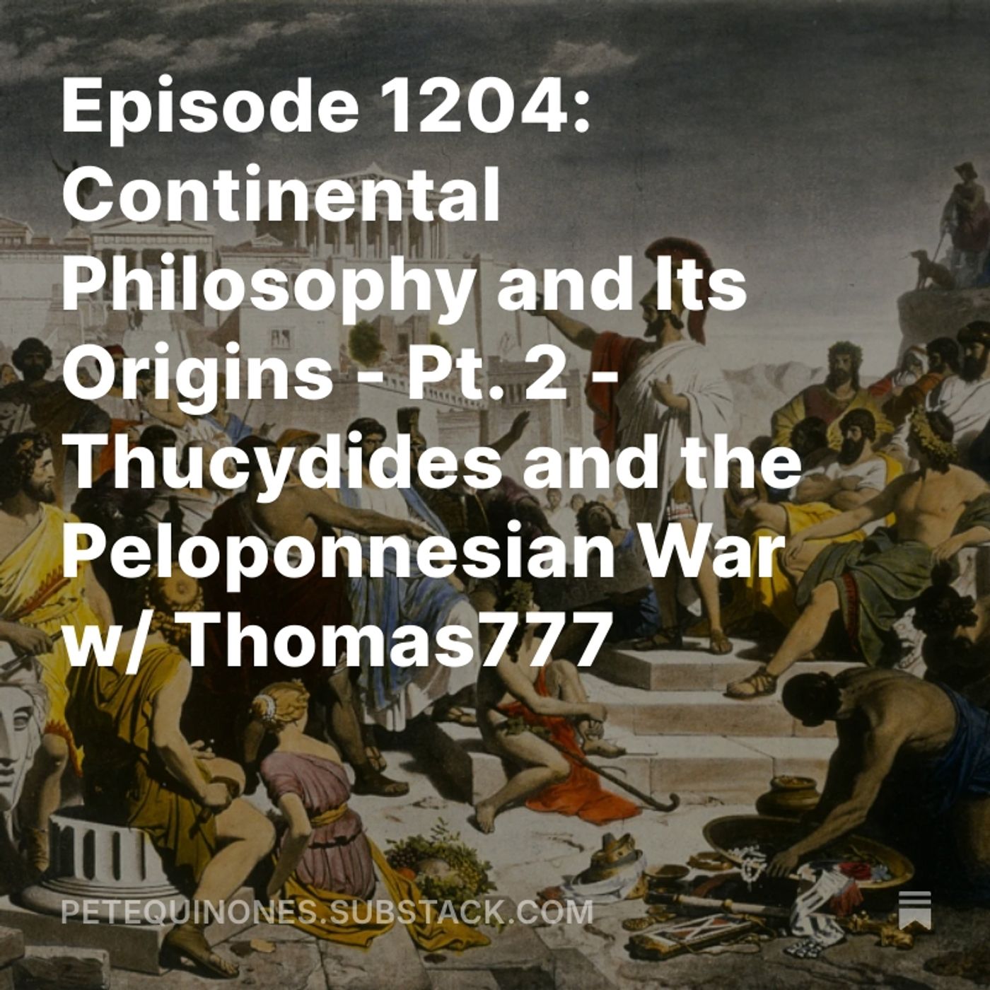 Episode 1204: Continental Philosophy and Its Origins - Pt. 2 - Thucydides and the Peloponnesian War w/ Thomas777