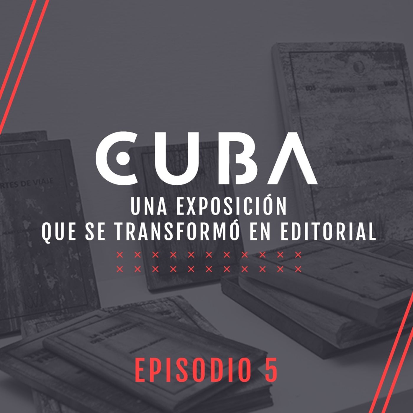 Ep. 5 Una exposición que se transformó en editorial