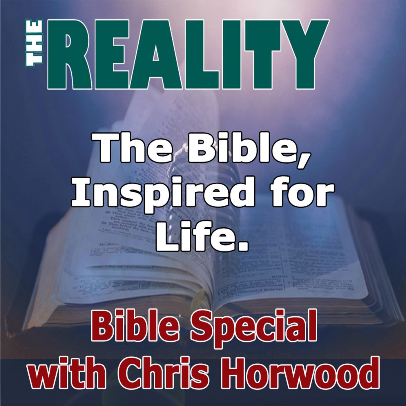 The Reality Bible Special with Chris Horwood - The Bible, Inspired for Life
