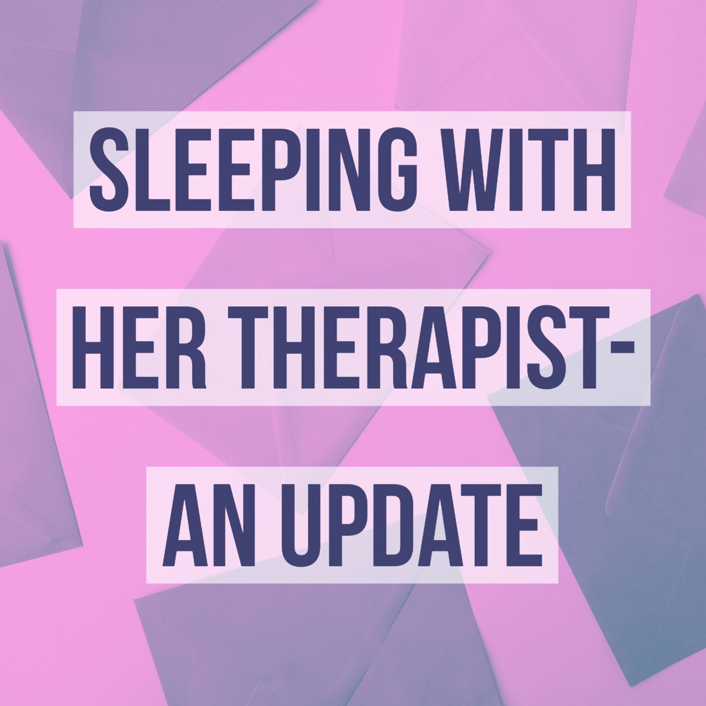 Sleeping with Her Therapist - An Update