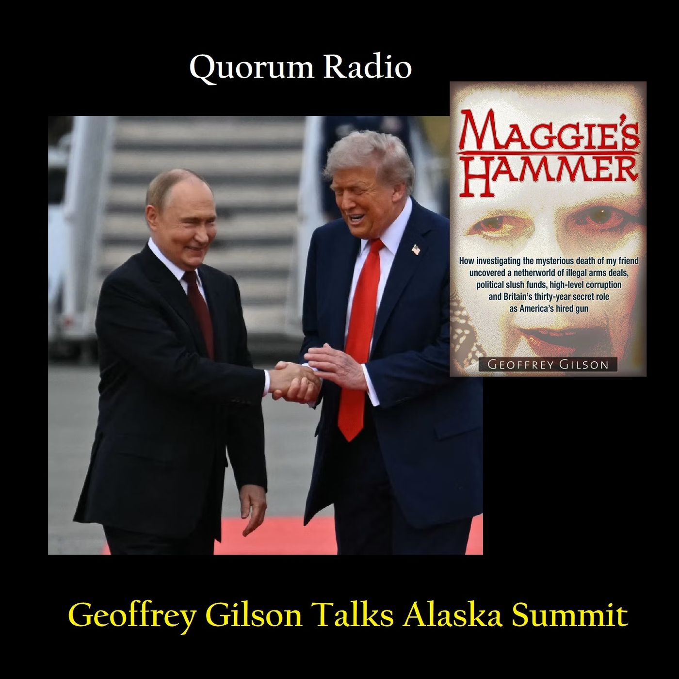 Geoffrey Gilson Talks Alaskan Peace Summit on Quorum Radio Aug. 15th 2025 Part 1