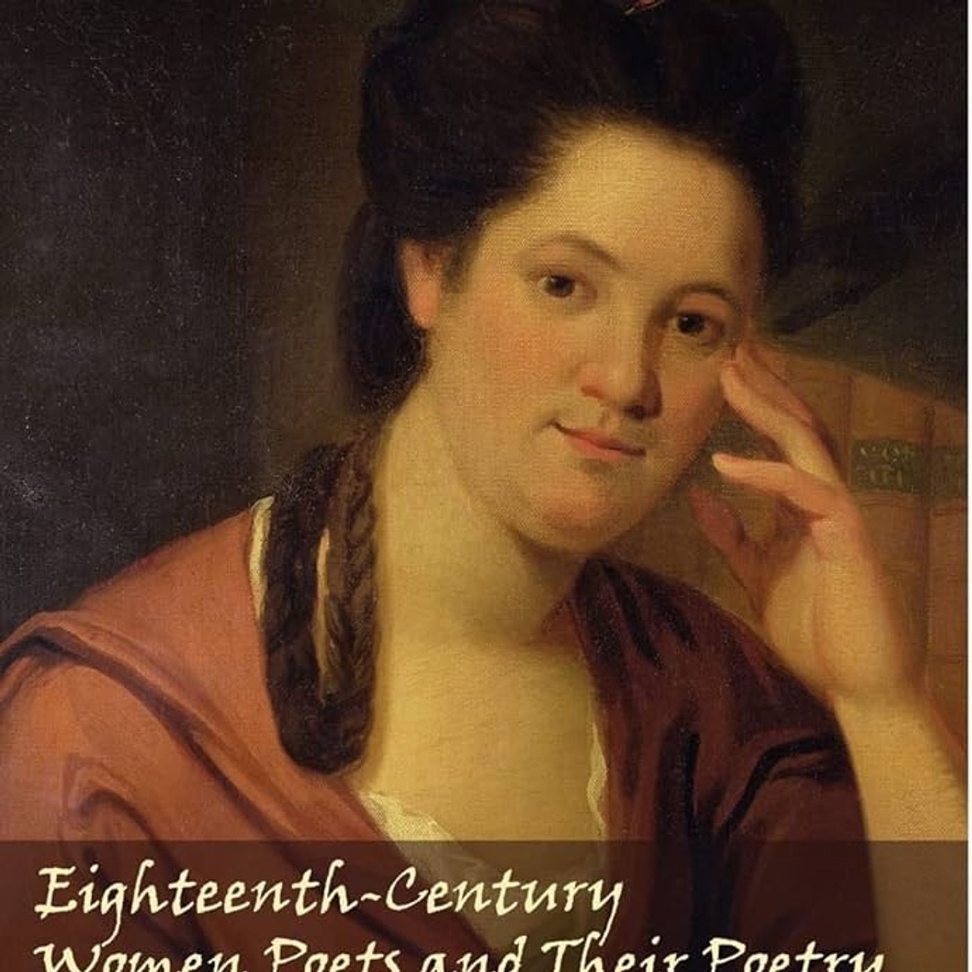 Eighteenth-Century Women Poets and Their Poetry: Inventing Agency, Inventing Genre