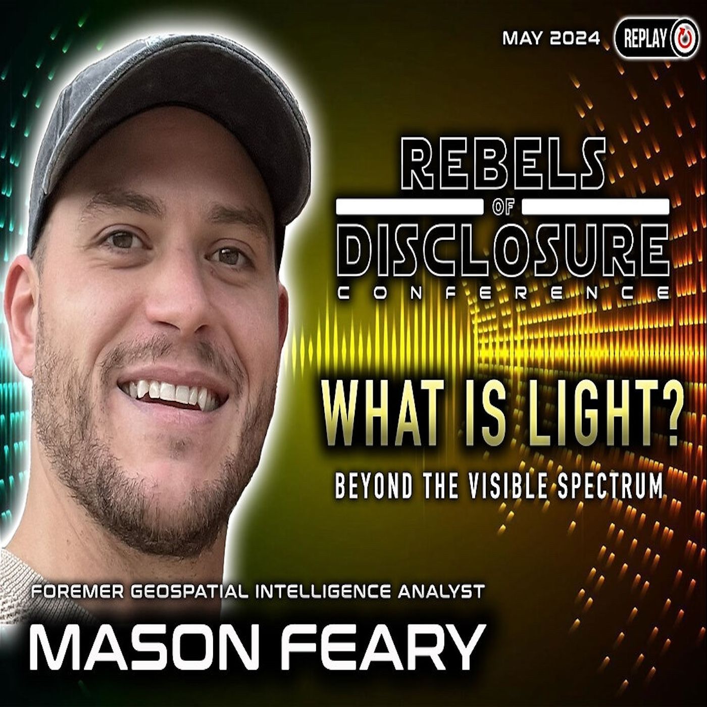 MASON FEARY | WHAT IS LIGHT? - BEYOND THE VISIBLE SPECTRUM | REBELS OF DISCLOSURE 2024