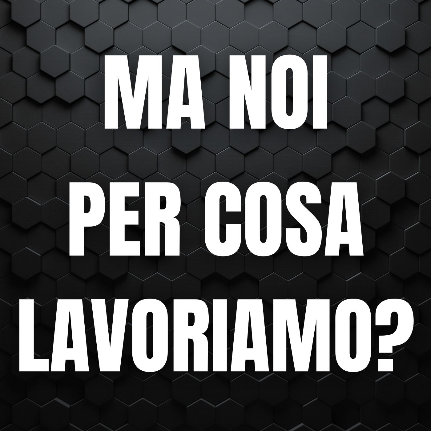 116 - Ma noi imprenditori per cosa Lavoriamo - Quattro Chiacchiere col Sarto episode artwork