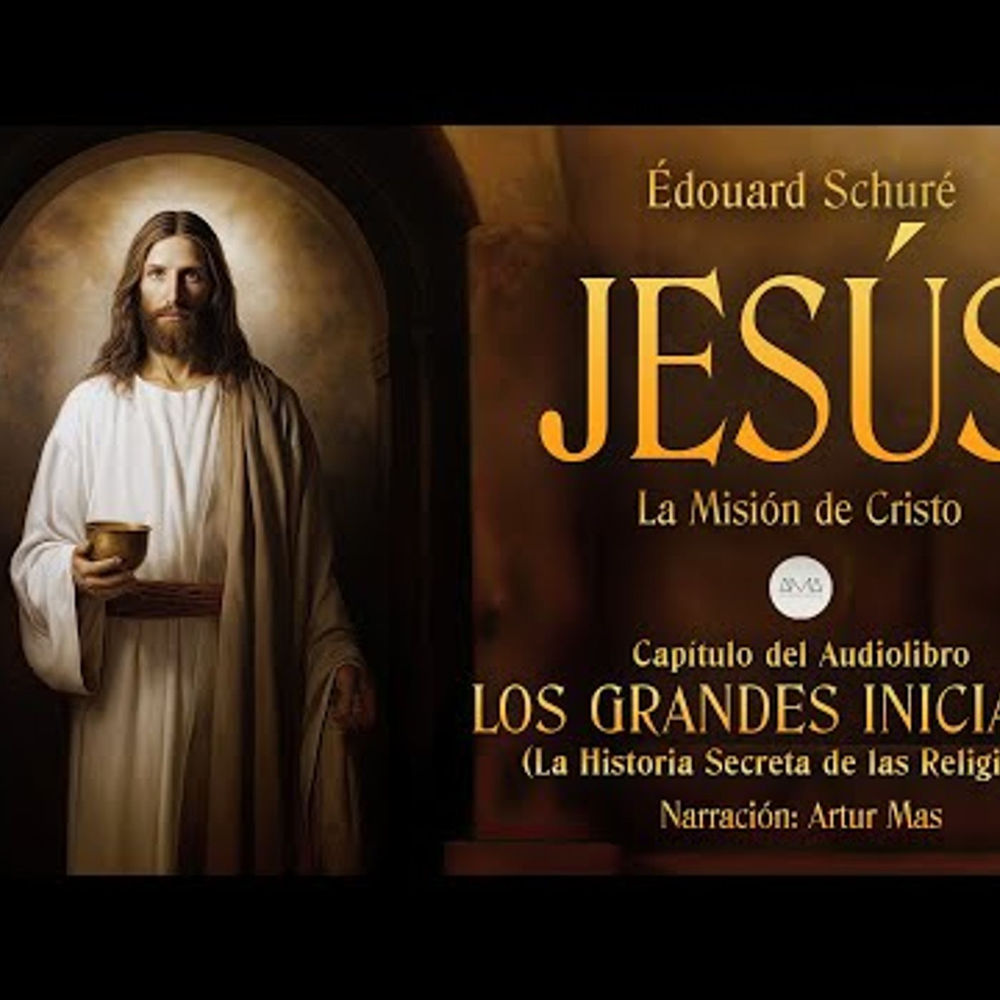 Jesús (La Misión de Cristo) [Capítulo de "Los Grandes Iniciados" de Édouard Schuré] episode artwork