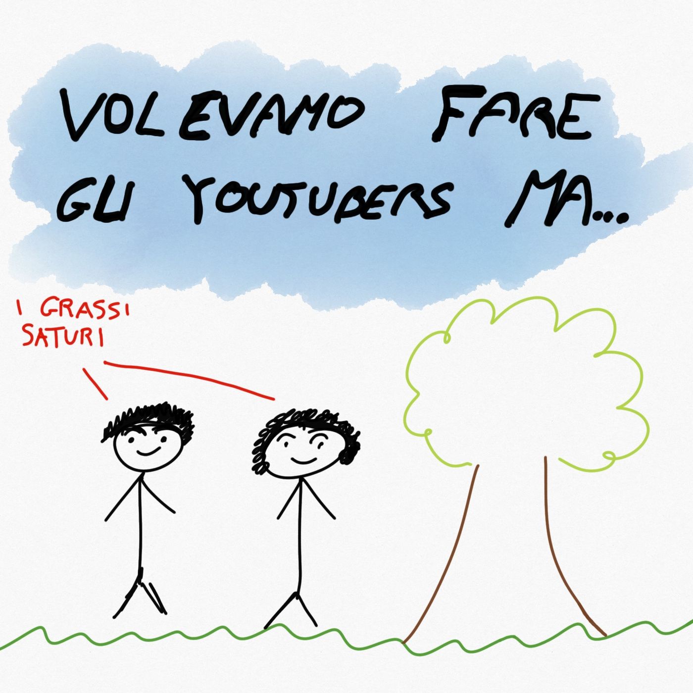 Volevamo Fare Gli Youtubers Ma...