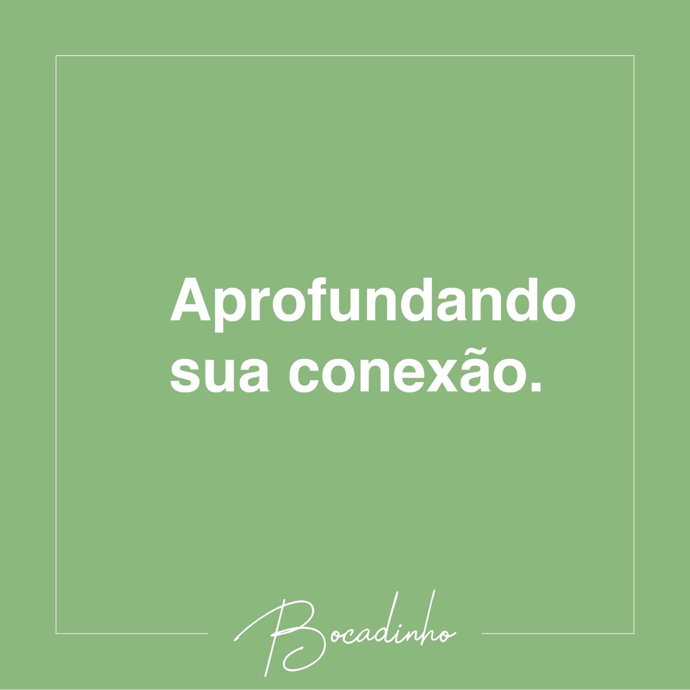 Aprofundando sua conexão