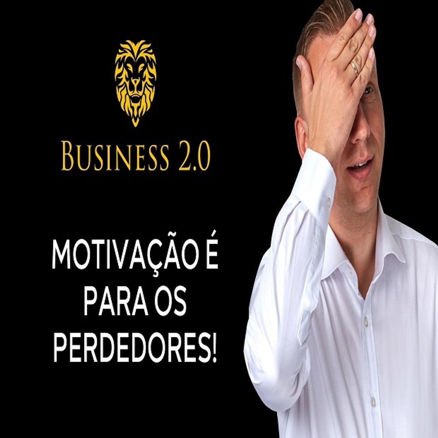 Por que a motivação NÃO é a chave para o êxito? [Business 2.0] episode artwork