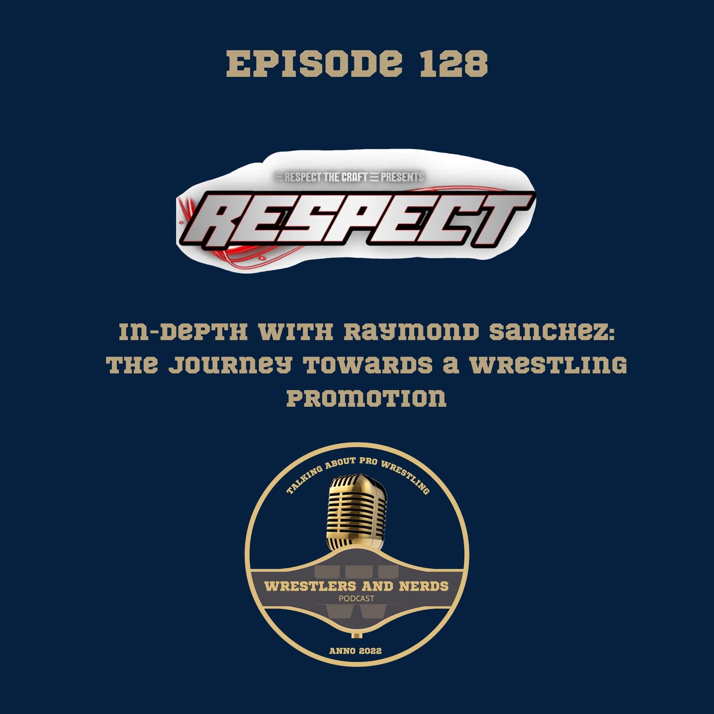 128. In-Depth with Raymond Sanchez: The journey towards a wrestling promotion episode artwork