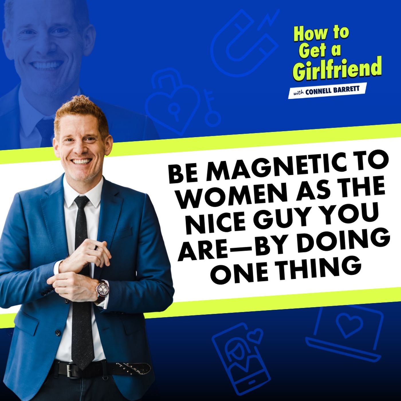Episode art: Be Magnetic to Women as the Nice Guy You Are—By Doing ONE Thing