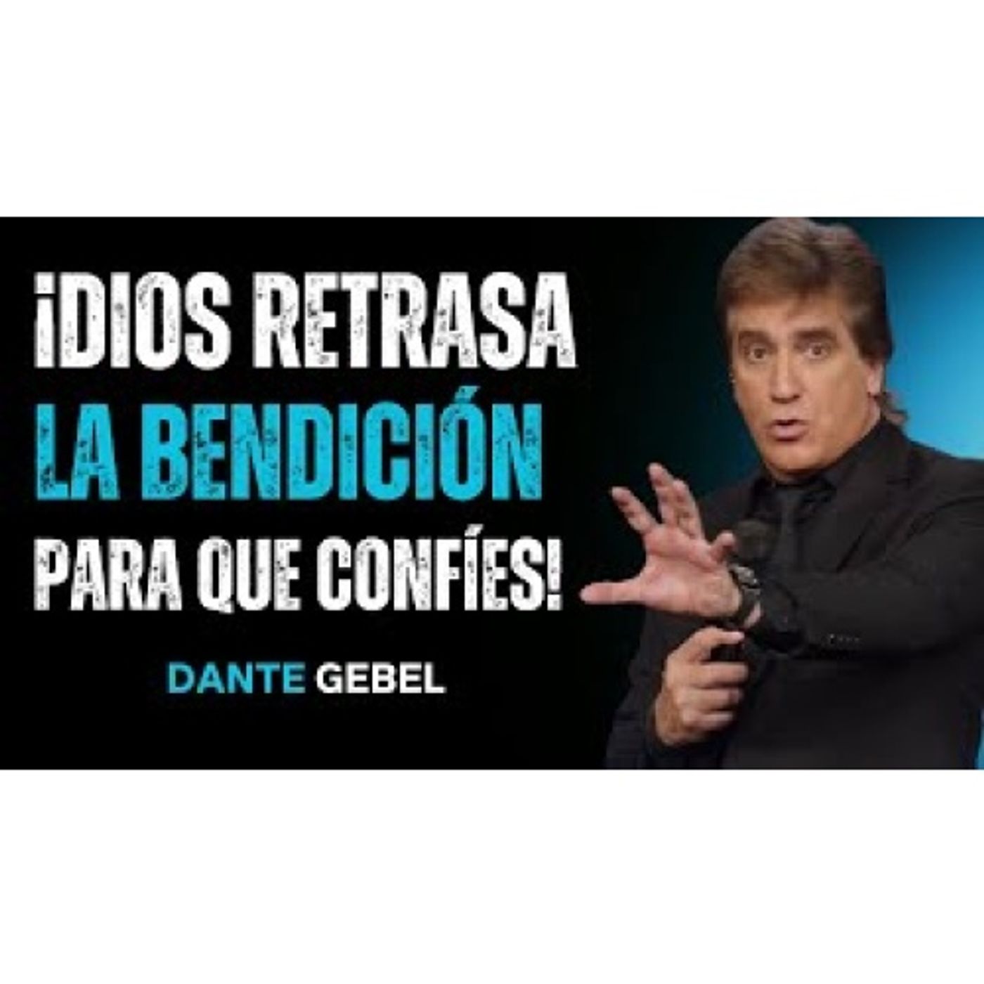 ¡Dios Retrasa La Bendición Para Enseñarte A Confiar! - Predicas de Dante Gebel