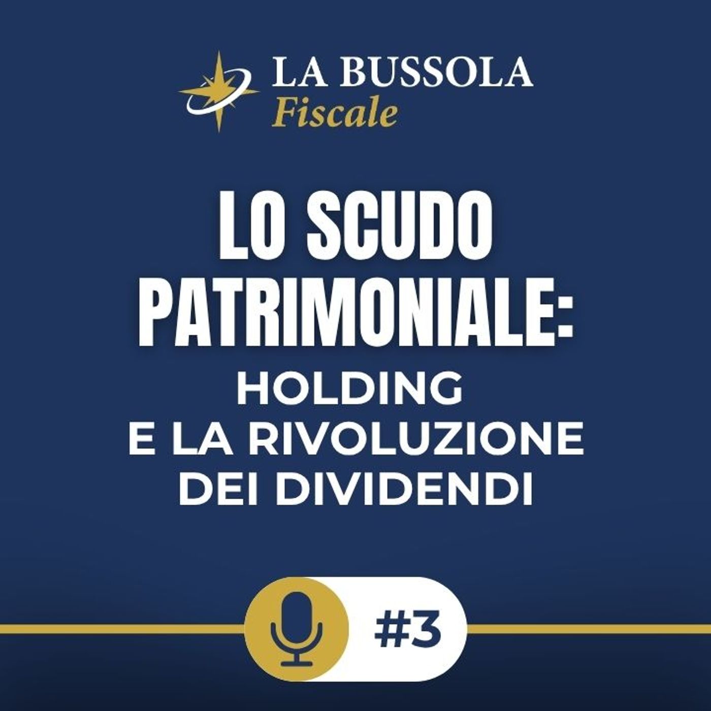 La Bussola Fiscale – Episodio 3 | Lo scudo patrimoniale: holding e la rivoluzione dei dividendi episode artwork