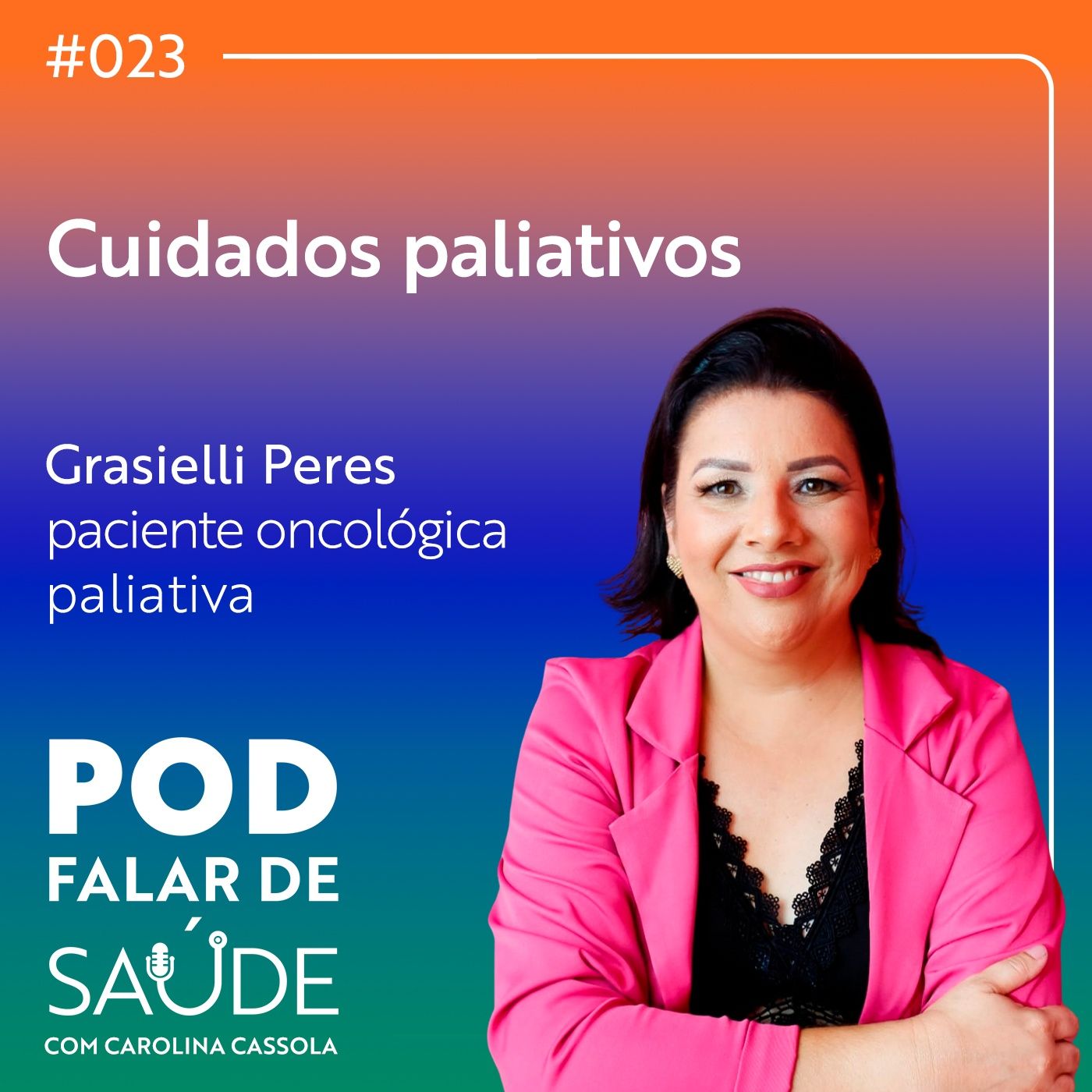 #023 Como é ser uma paciente com câncer em tratamento paliativo? episode artwork