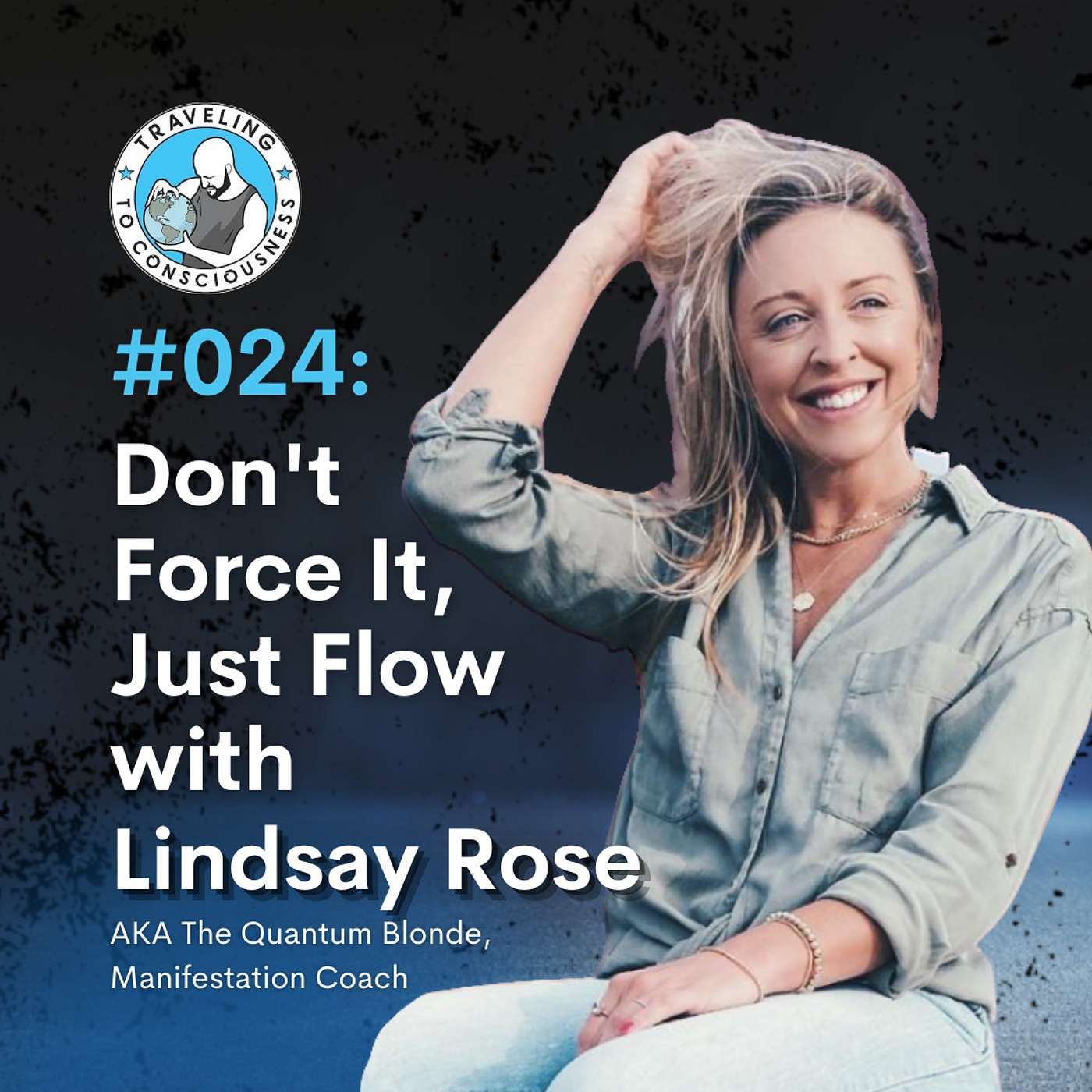 Odyssey #024: The Quantum Blonde, Lindsay Rose - Don't Force It, Just Flow | Ep 45