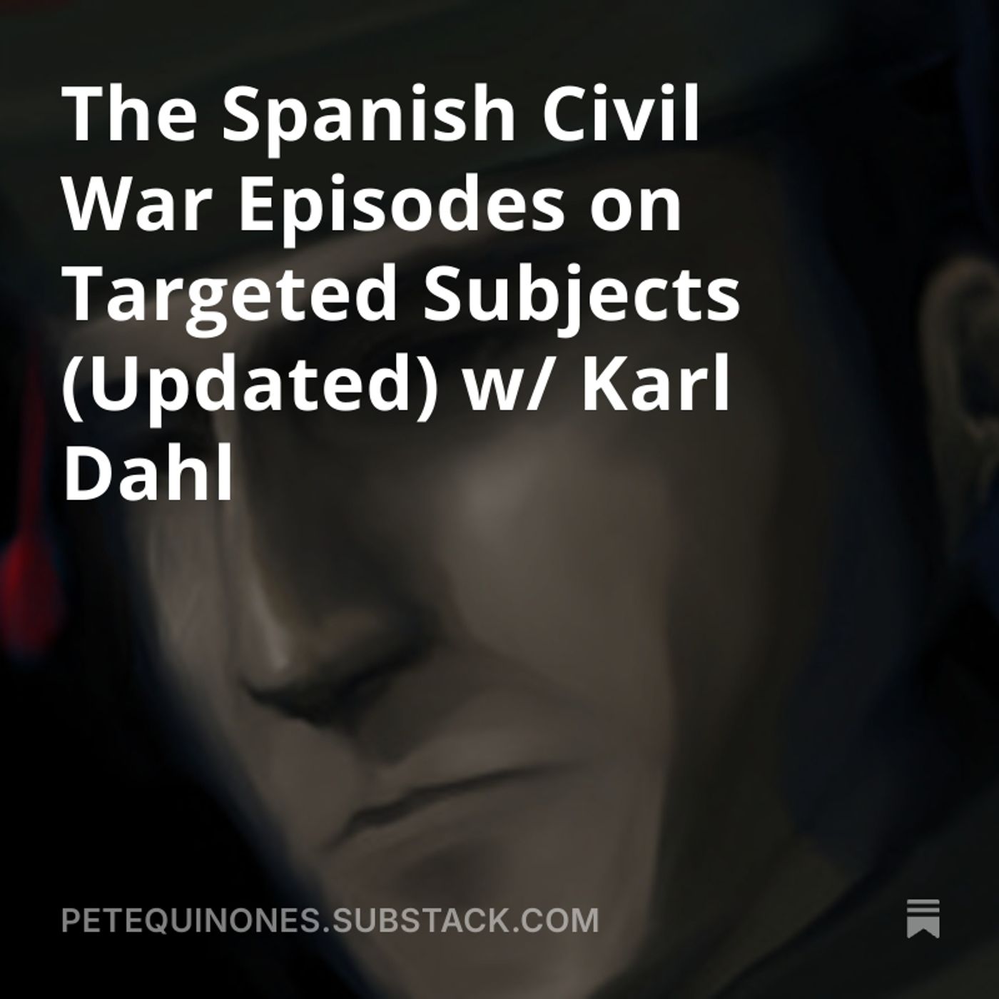 The Spanish Civil War Episodes on Targeted Subjects (Updated) w/ Karl Dahl