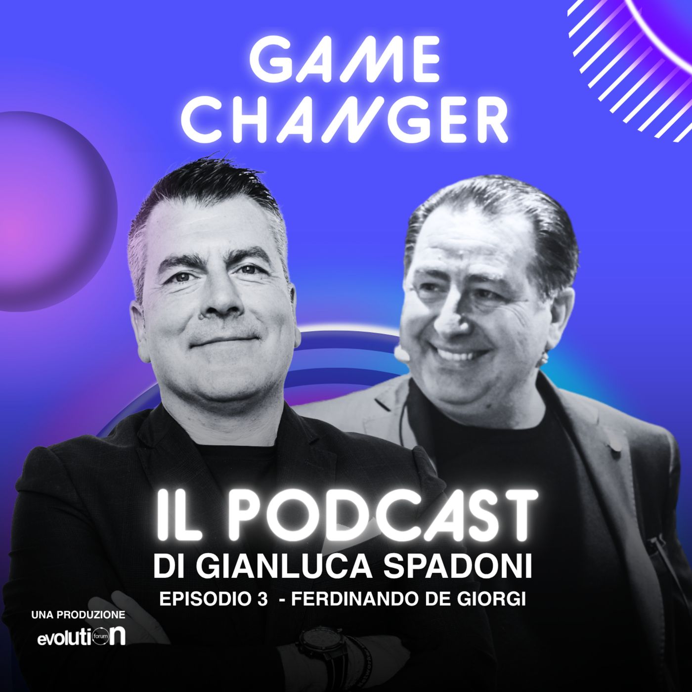 GAME CHANGER - Episodio 3 - FERDINANDO "FEFÈ" DE GIORGI - pt.2 episode artwork