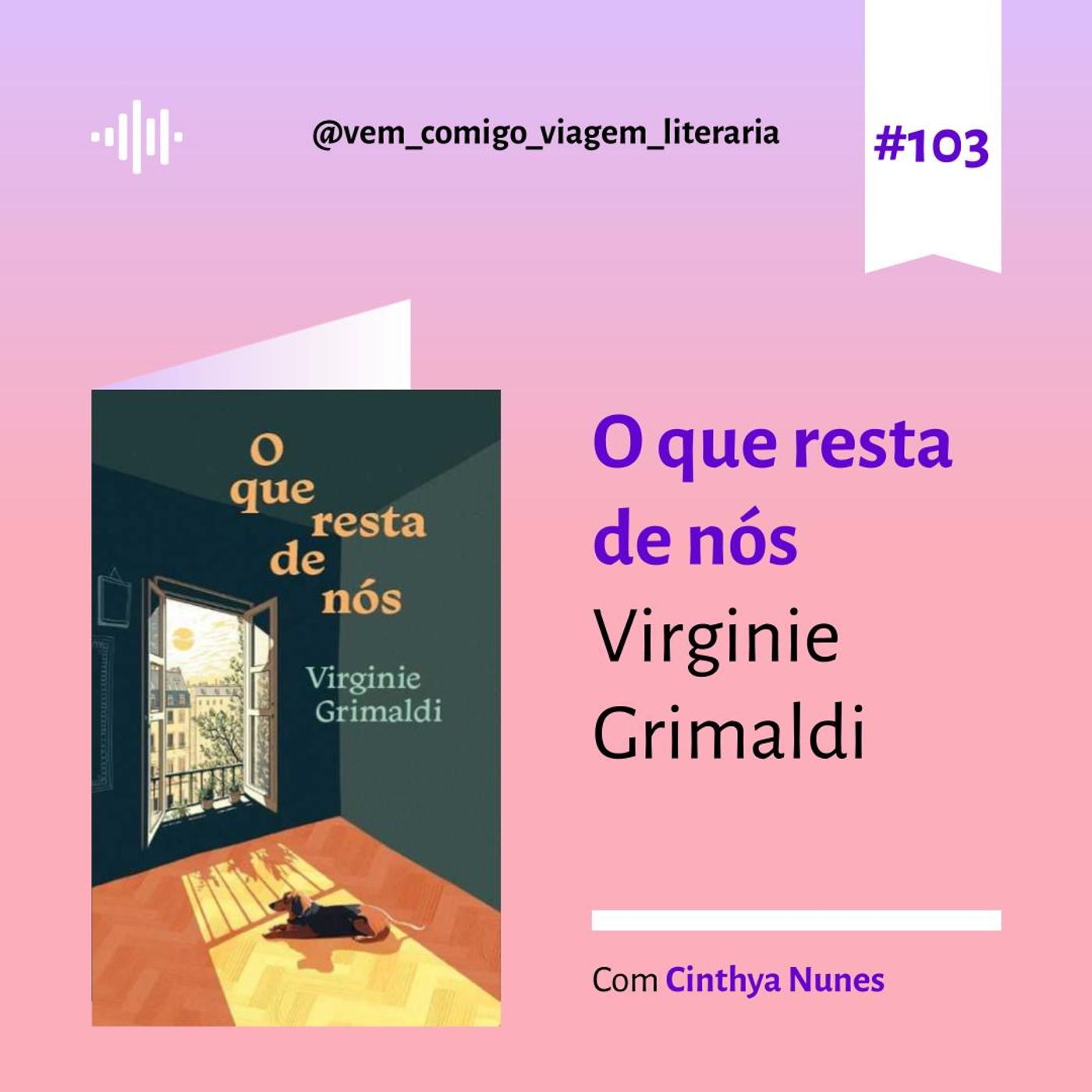 E103- O que resta de nós, de Virginie Grimaldi. Uma viagem de Cinthya Nunes