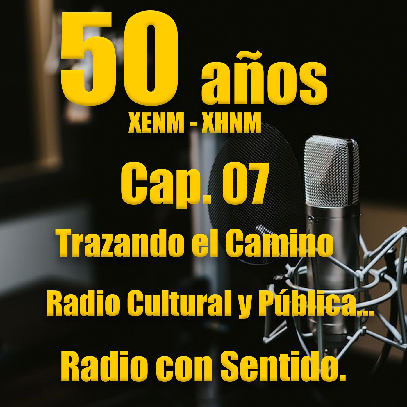 07 50 años de XENM radio cultural y pública episode artwork