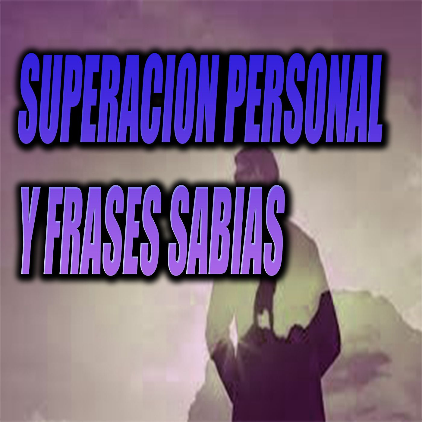 SUPERACION PERSONAL Y FRASES SABIAS