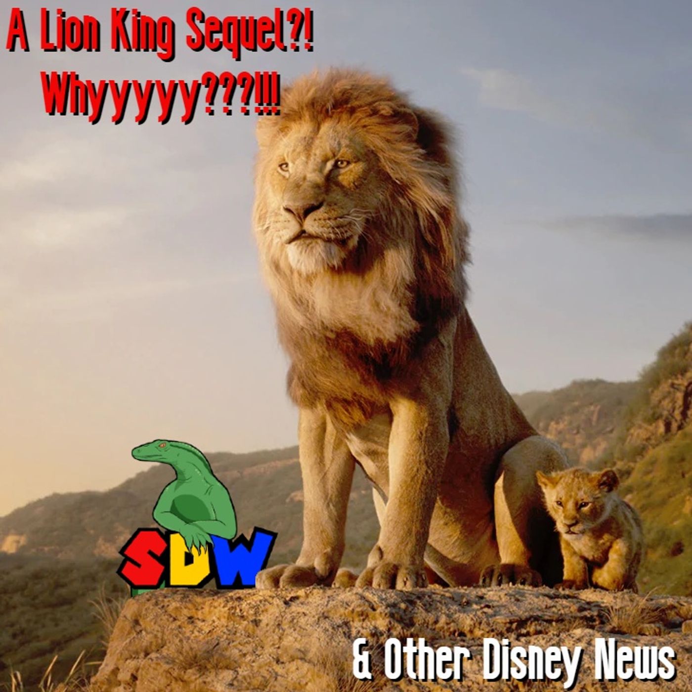 A Lion King Sequel?! Why? & Other Disney News episode artwork