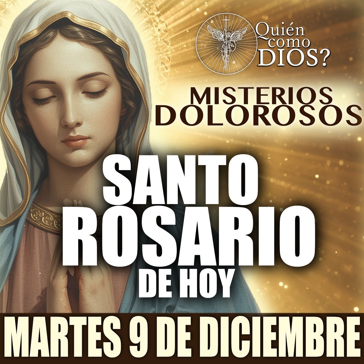 Santo Rosario de HOY | MARTES 9 DE DICIEMBRE 2025 | Misterios DOLOROSOS | ¿Quien Como Dios?