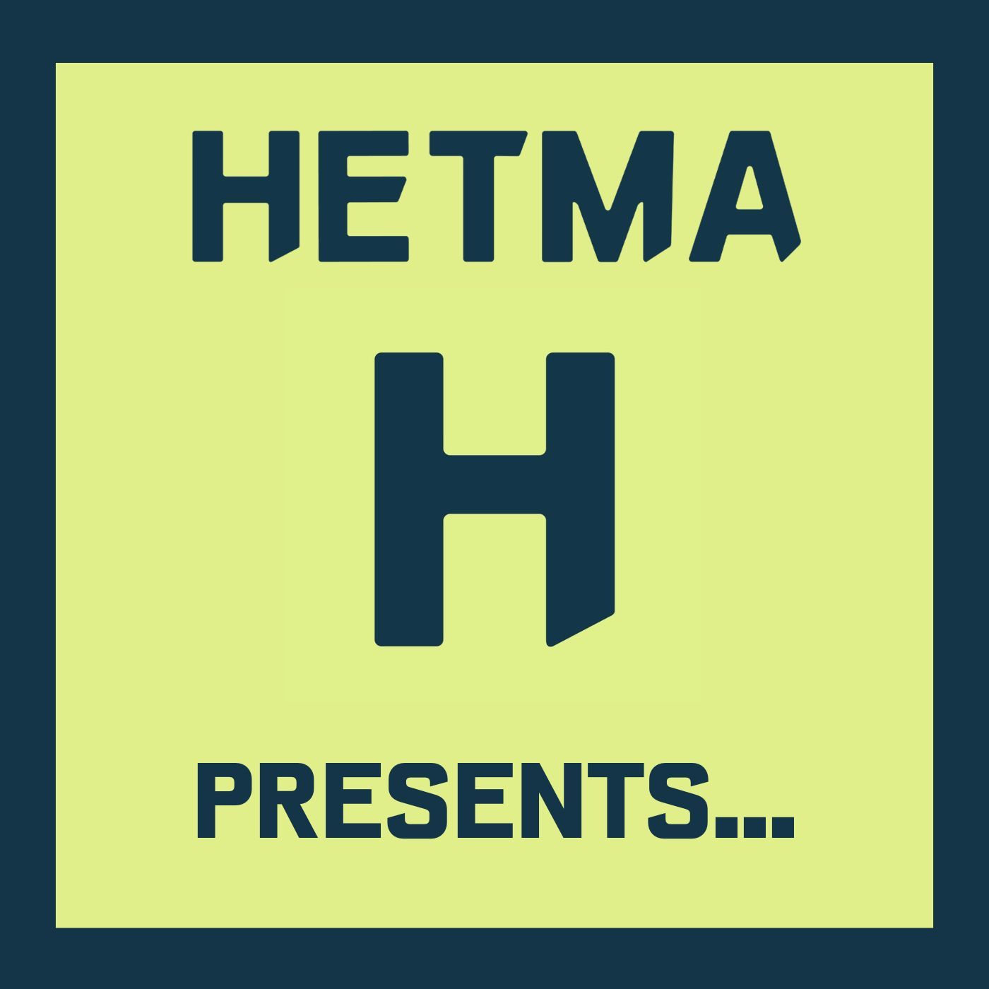 HETMA Presents...