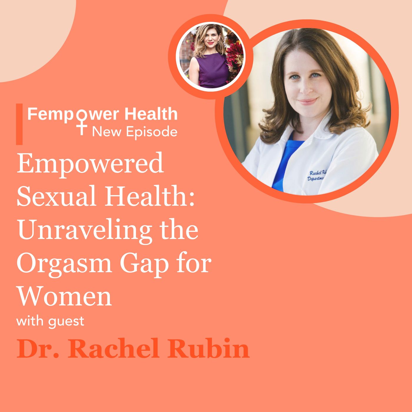 LISTEN AGAIN: Empowered Sexual Health: Unraveling the Orgasm Gap for Women | Dr. Rachel Rubin episode artwork