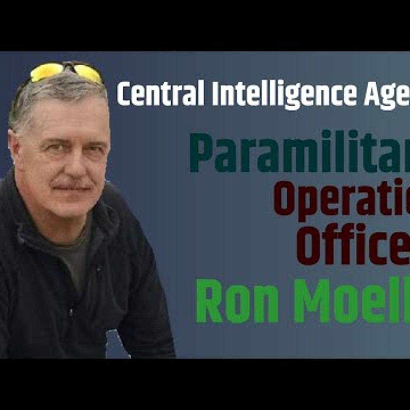 Ep. 25 w/ CIA Paramilitary Operations Officer Ron Moeller